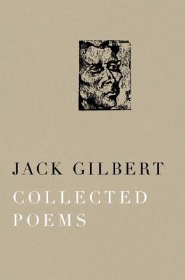 Collected Poems, Jack Gilbert Collected Poems, Jack Gilbert