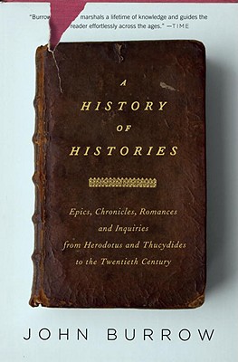 Image for A History of Histories: Epics, Chronicles, Romances and Inquiries from Herodotus and Thucydides to the Twentieth Century