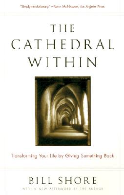 Cathedral Within : Transforming Your Life by Giving Something Back