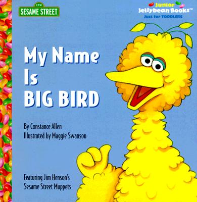 Image for My Name is Big Bird (Sesame Street; Junior Jellybean Books)