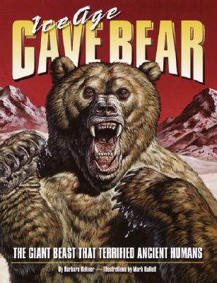 Image for Ice Age Cave Bear: The Giant Beast That Terrified Ancient Humans Ice Age Cave Bear: The Giant Beast That Terrified Ancient Humans