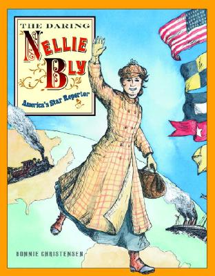 Image for The Daring Nellie Bly: America's Star Reporter The Daring Nellie Bly: America's Star Reporter