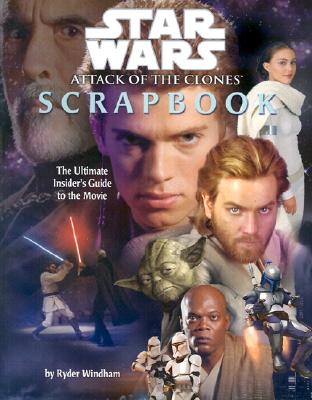 Image for Star Wars Episode II: Attack of the Clones Movie Scrapbook Star Wars Episode II: Attack of the Clones Movie Scrapbook