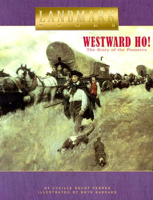 Image for Westward Ho!: The Story of the Pioneers (Landmark Books) Westward Ho!: The Story of the Pioneers (Landmark Books)