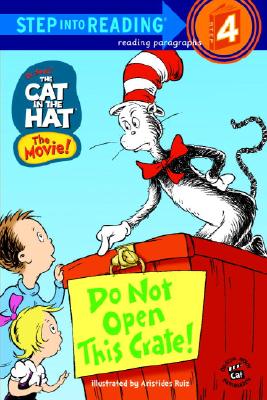 The Cat in the Hat: Do Not Open This Crate! (Step into Reading, Step 4)