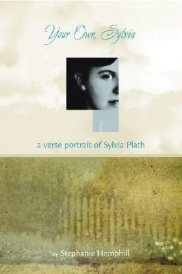 Your own, Sylvia : a verse portrait of Sylvia Plath