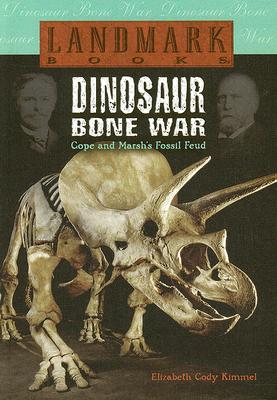 Dinosaur Bone War: Cope and Marsh's Fossil Feud (Landmark Books)