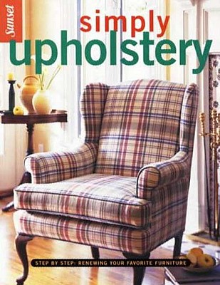 Image for Simply Upholstery: Step-by-Step, Renewing Your Favorite Furniture Simply Upholstery: Step-by-Step, Renewing Your Favorite Furniture