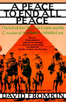 Image for A Peace to End All Peace: The Fall of the Ottoman Empire and the Creation of the Modern Middle East