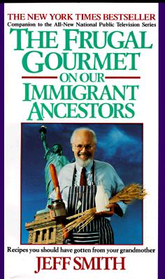 The Frugal Gourmet on Our Immigrant Ancestors