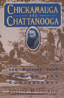 Chickamauga and Chattanooga: The Battles That Doomed the Confederacy