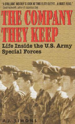 The Company they Keep : Life Inside the U.S. Army Special Forces