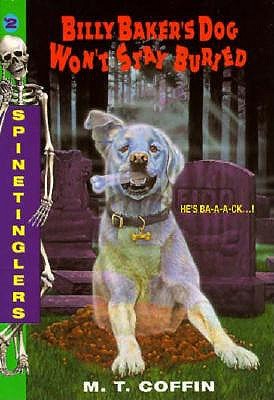 Billy Baker's Dog Won't Stay Buried (Spinetinglers, Book 2)