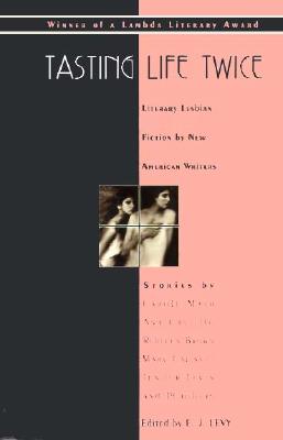 Tasting Life Twice: Literary Lesbian Fiction by New American Writers
