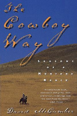 The Cowboy Way: Seasons of a Montana Ranch