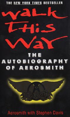 Walk This Way: The Autobiography of Aerosmith