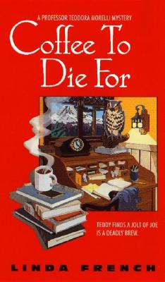 Coffee to Die For: A Prof. Teodora Morelli Mystery (Professor Teodora Morelli Mystery)