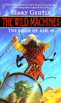 The Wild Machines:: The Book Of Ash, #3 (Book of Ash, No 3)