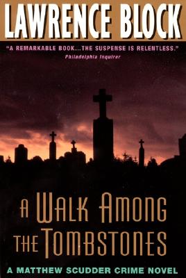 A Walk Among the Tombstones: A Matthew Scudder Crime Novel