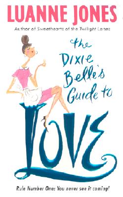 The Dixie Belle's Guide to Love (Avon Light Contemporary Romances)