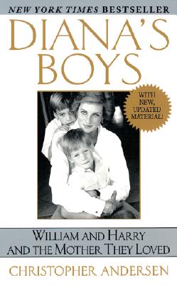 Diana's Boys: William and Harry and the Mother They Loved