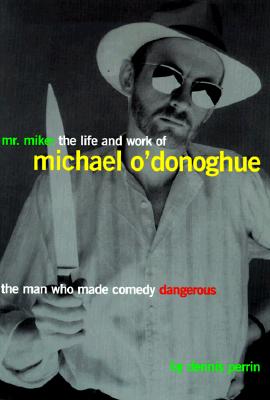 Mr. Mike: The Life and Work of Michael O'Donoghue