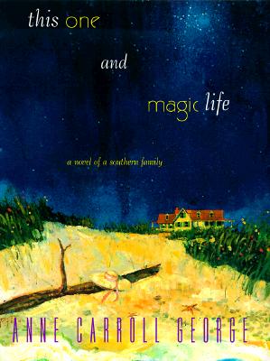 This One and Magic Life: A Novel of a Southern Family
