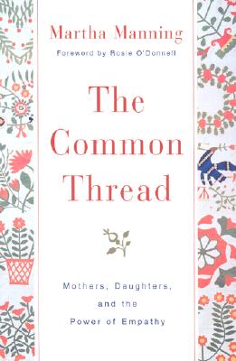 Common Thread: Mothers, Daughters, and the Power of Empathy