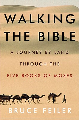 Image for Walking the Bible: A Journey by Land Through the Five Books of Moses