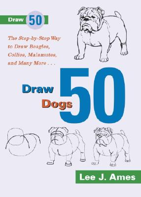 Image for Draw 50 Dogs: The Step-by-Step Way to Draw Beagles, German Shepherds, Collies, Golden Retrievers, Yorkies, Pugs, Malamutes, and Many More...