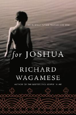 For Joshua: An Ojibway Father Teaches His Son