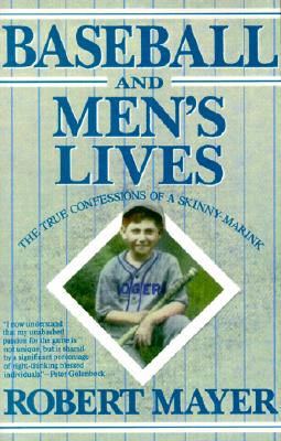 Image for Baseball and Men's Lives: The True Confessions of a Skinny-Marink