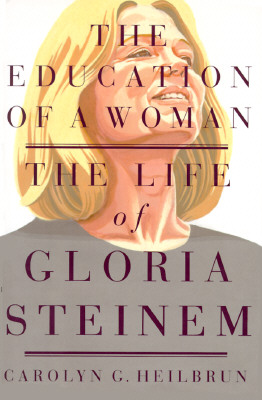 The Education of a Woman: The Life of Gloria Steinem