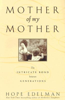 Mother of My Mother: The Intricate Bond Between Generations