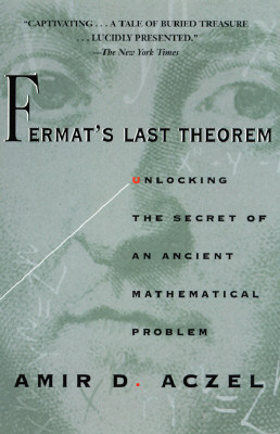 Fermat's Last Theorem: Unlocking the Secret of an Ancient Mathematical Problem