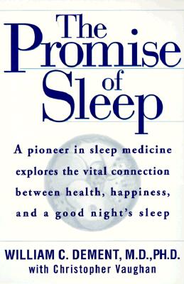 Image for The Promise of Sleep: A Pioneer in Sleep Medicine Explains the Vital Connection Between Health, Happiness, and a Good Night's Sleep