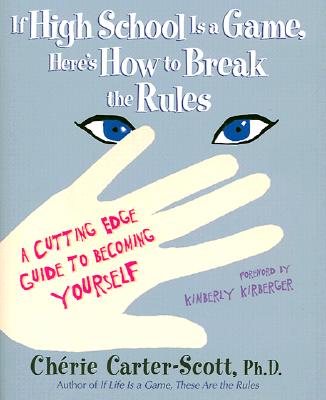 Image for If High School Is a Game, Here's How to Break the Rules: A Cutting Edge Guide to Becoming Yourself