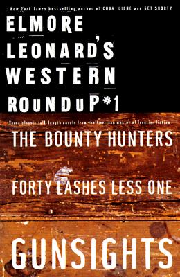 Elmore Leonard's Western Roundup #1: Bounty Hunters, Forty Lashes Less One, and Gunsights