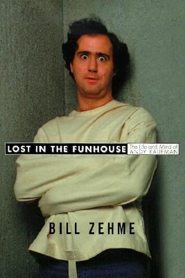 Lost in the Funhouse: The Life and Mind of Andy Kaufman