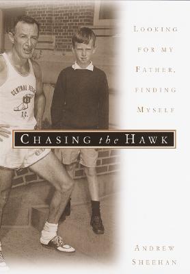 Chasing the Hawk: Looking for My Father, Looking for Myself