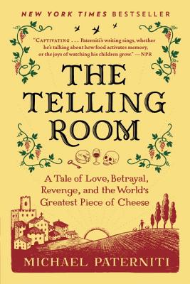 Telling Room: A Tale of Love, Betrayal, Revenge, and the World's Greatest Piece of Cheese