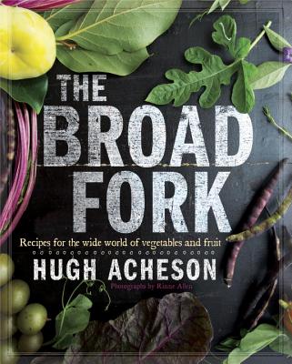 Image for The Broad Fork: Recipes for the Wide World of Vegetables and Fruits: A Cookbook