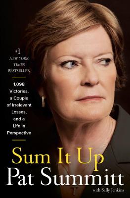 Sum It Up: A Thousand and Ninety-Eight Victories, a Couple of Irrelevant Losses, and a Life in Perspective