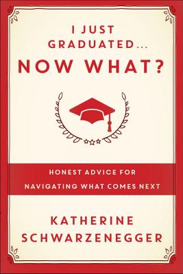 I Just Graduated . Now What: Honest Answers from Those Who Have Been There