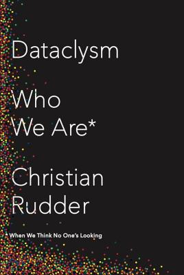 Image for Dataclysm: Who We Are (When We Think No One's Looking) Dataclysm: Who We Are (When We Think No One's Looking)