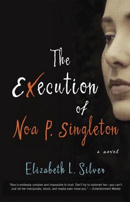 The Execution of Noa P. Singleton: A Novel