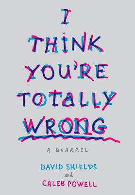 I Think You're Totally Wrong: A Quarrel