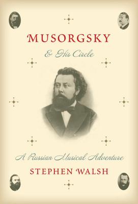 Image for Musorgsky and His Circle: A Russian Musical Adventure Musorgsky and His Circle: A Russian Musical Adventure