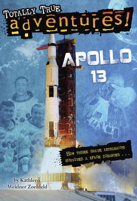 Image for Apollo 13 (Totally True Adventures): How Three Brave Astronauts Survived A Space Disaster Apollo 13 (Totally True Adventures): How Three Brave Astronauts Survived A Space Disaster