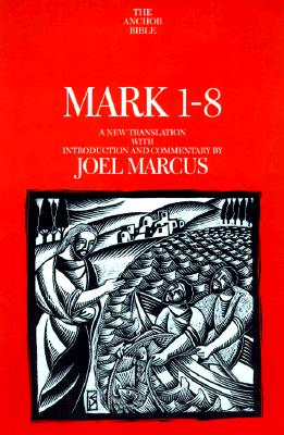Mark 1-8: A New Translation with Introduction and Commentary (Anchor Bible)